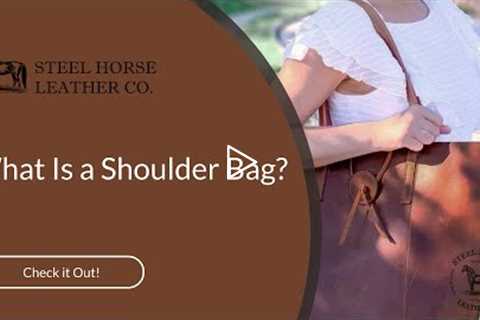 What Is a Shoulder Bag?