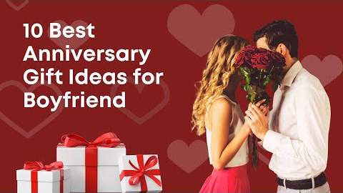 Top 10 Thoughtful Anniversary Gift Ideas for Boyfriend | Best Anniversary Gifts for Boyfriend