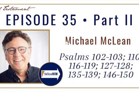 Come Follow Me: Psalms 102-150 -- Part 2: Michael McLean