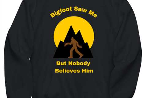 Bigfoot saw me, but nobody believes him foot graphic Novelty hoodie, in color