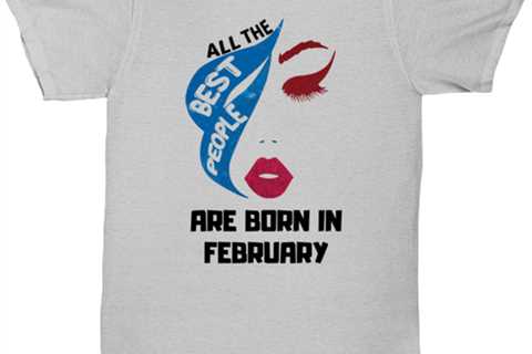 All the best people are born in  FEBRUARY ash Unisex Tee, Funny birthday shirt