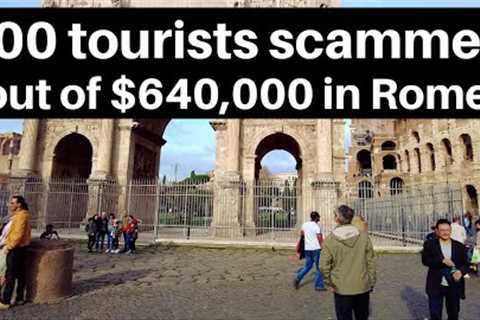 Rome Italy - Here''s How 200 Tourists Were Scammed Out Of $640,000 in Rome.