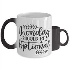 Monday Should Be Optional,  Color Changing Coffee Mug, Magic Coffee Cup. Model
