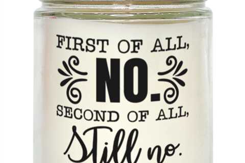 First Of All No, Second Of All Still No,  vanilla candle. Model 60050
