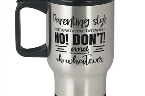 Parenting style somewhere between no! Don't and...,  Travel Mug. Model 60049