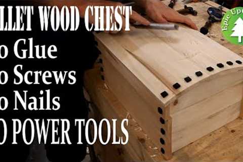 A Pallet Wood Chest Made Only Using Hand Tools. No Glue, No Nails, No Screws, NO POWER TOOLS.