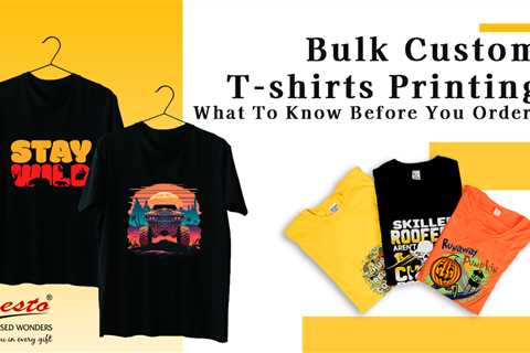 Bulk Custom T-shirts Printing – What To Know Before You Order!