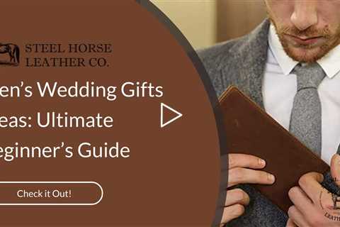 Men’s Wedding Gifts Ideas: Ultimate Beginner’s Guide
