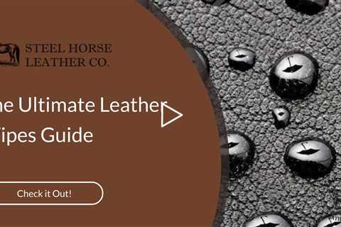 The Ultimate Leather Wipes Guide