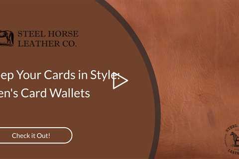 Keep Your Cards in Style: Men's Card Wallets