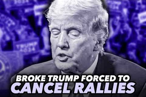 Broke Trump Forced To Cancel Rallies Because He Can''t Afford Them Anymore